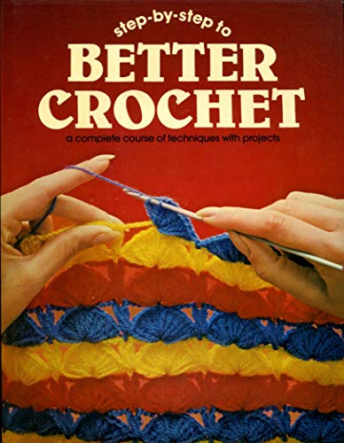 Step by Step to Better Crochet (9780856857898) by Margaret Maino; Lynn Davies
