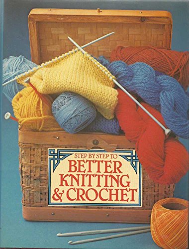 Beispielbild fr Step by Step to Better Knitting and Crochet zum Verkauf von AwesomeBooks