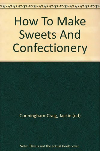 Stock image for How To Make Sweets And Confectionery for sale by Victoria Bookshop