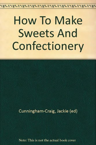 HOW TO MAKE SWEETS AND CONFECTIONERY