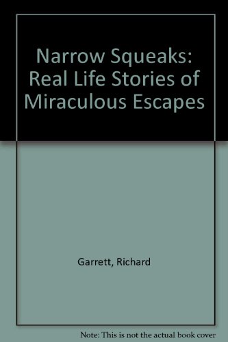 Narrow Squeaks: Real Life Stories of Miraculous Escapes (9780856860942) by Richard Garrett