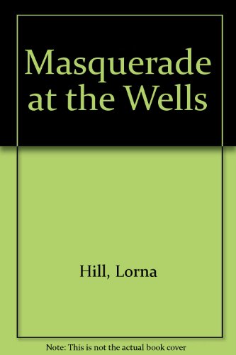 Masquerade at the Wells (9780856861055) by Hill, Lorna