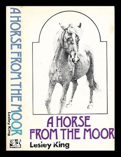 Stock image for A horse from the moor [by] Lesley King for sale by J. Lawton, Booksellers