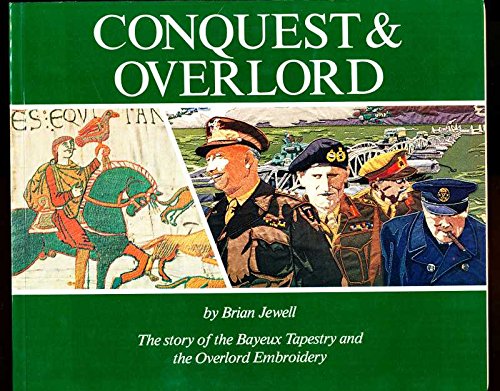 Beispielbild fr Conquest & Overlord: The story of the Bayeux tapestry and the Overlord embroidery zum Verkauf von MusicMagpie