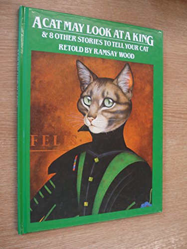 A Cat May Look at a King & 8 other stories to tell your cat (9780856921025) by Ramsay Wood