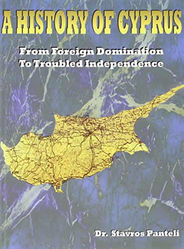 9780856922183: History of Cyprus: From Foreign Domination to Troubled Independence