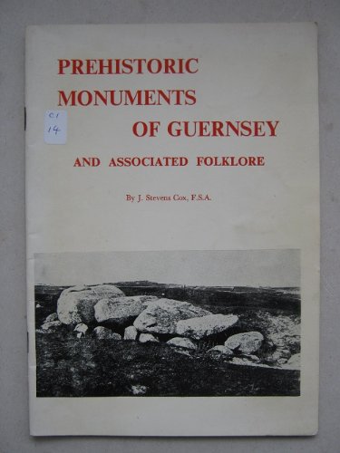 Prehistoric Monuments of Guernsey and Associated Folklore (9780856940934) by J Stevens Cox