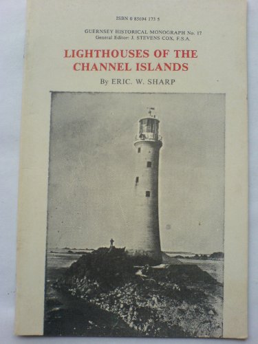 Imagen de archivo de Lighthouses of the Channel Islands: Guernsey Historical Monograph 17 a la venta por Ryde Bookshop Ltd