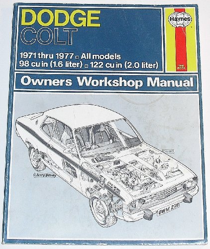 Dodge Colt Owners Workshop Manual: 1971 Thru 1977, All Models, 98 Cu in, 122 Cu in