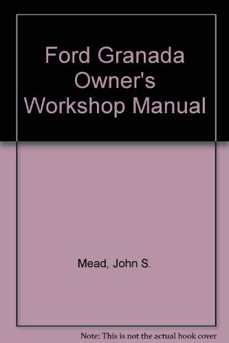 Beispielbild fr Ford Granada Owners Workshop Manual 1977-81 MODELS COVERED:Granada L,GL,GLS,S & Ghia,Saloon & Estate With1993cc in Line OHC & 2293 & 2792cc. V6 ,fuel Injection & Models with S Pack Mods. DOES NOT COVER DIESEL ENGINES zum Verkauf von Sarah Zaluckyj