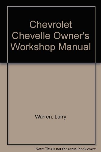 Chevrolet Chevelle V8 and V6 1969 Thru 1987 Automotive Repair Manual (9780856966255) by Warren, Larry