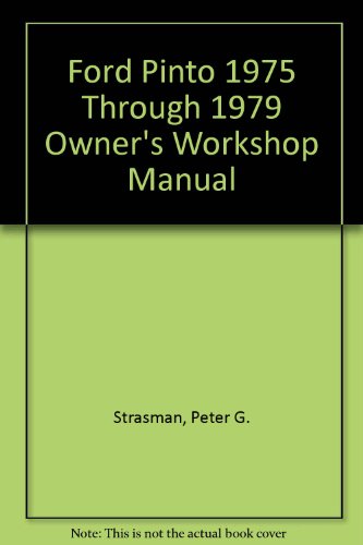 Ford Pinto 1975 Through 1979 Owner's Workshop Manual (9780856966491) by Peter G. Strasman