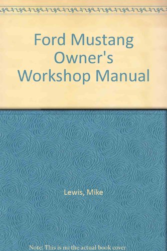 Ford Mustang Owner's Workshop Manual (9780856966545) by Lewis, Mike; Warren, Larry