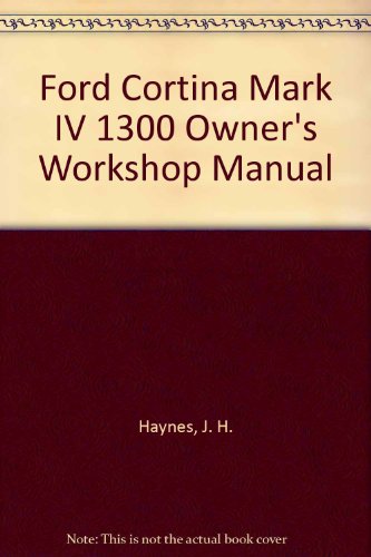 Imagen de archivo de Ford Cortina Mark IV 1300 Owners Workshop Manual a la venta por Reuseabook