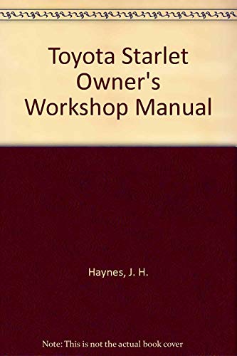 Toyota Starlet Owners Workshop Manual (9780856967870) by Haynes, J. H.