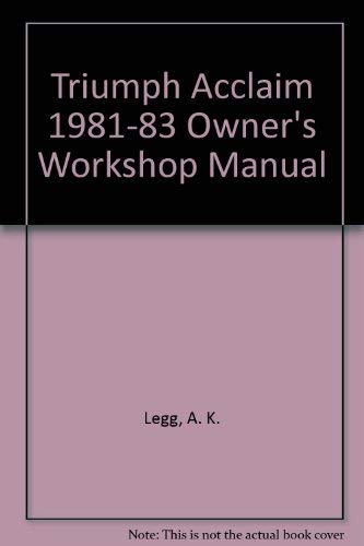 9780856967924: Triumph Acclaim 1981-83 Owner's Workshop Manual