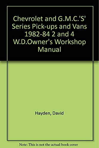 Beispielbild fr Chevrolet and G.M.C.'S' Series Pick-ups and Vans 1982-84 2 and 4 W.D.Owner's Workshop Manual zum Verkauf von Ergodebooks