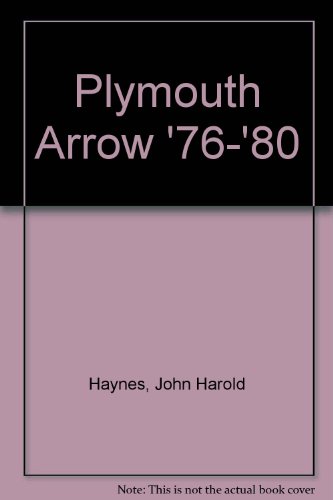 Plymouth Arrow '76-'80 (9780856968501) by Haynes, John Harold; Jones, A. J.
