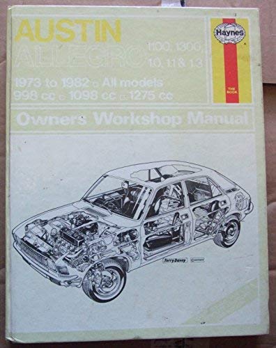 Stock image for Austin Allegro 1100, 1300, 1.0, 1.1, and 1.3 : 1973-1982 for sale by Better World Books Ltd