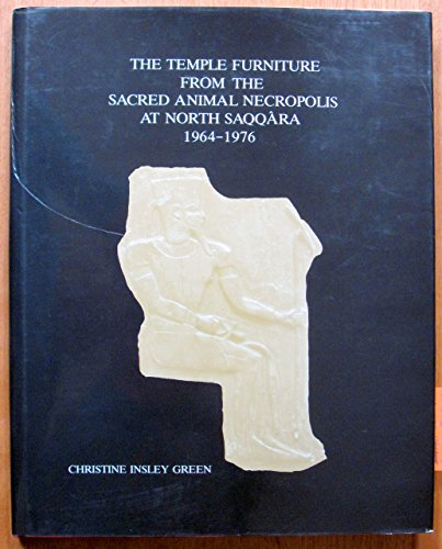 The Temple Furniture from the Sacred Animal Necropolis at North Saqqara (Excavation Memoirs)