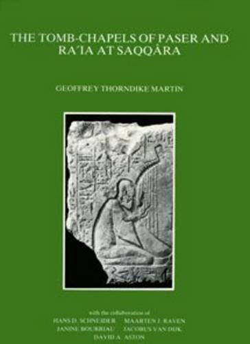 THE TOMB-CHAPELS OF PASER AND RAIA AT SAQQARA - THORNDIKE MARTIN Geoffrey
