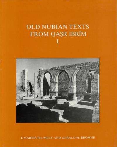 Old Nubian texts from Qa r Ibr m - Vol. 1 - Plumley, J. Martin; Browne, Gerald M. (1943-)