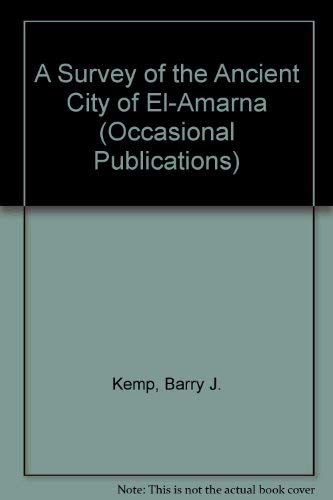 Survey of the Ancient City of El-'Amarna , Occ Rep No 9 (Occasional Publications) (9780856981227) by Kemp, Barry J.