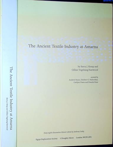 The Ancient Textile Industry at Amarna (Excavation Memoirs) (9780856981531) by Kemp, Barry J.; Vogelsang-Eastwood, G.