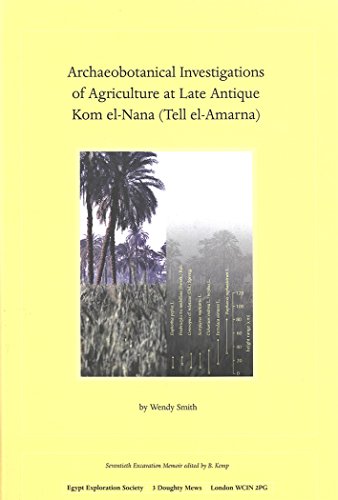 Archaeobotanical Investigations of Agriculture at Late Antique Kom el- Nana ( Tell el -Amarna )