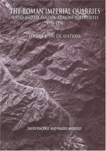 The Roman Imperial Quarries: Volume 2, The Excavations - Survey and Excavation at Mons Porphyrites 1994-1998 (Excavation Memoirs) - Peacock, David, and Maxfield, Valerie.