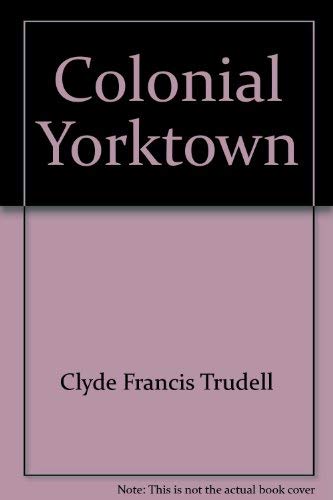 Stock image for Colonial Yorktown for sale by Jay W. Nelson, Bookseller, IOBA