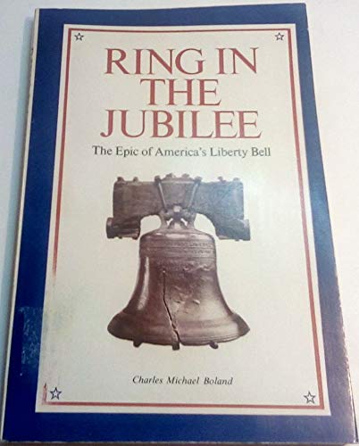 Imagen de archivo de Ring in the Jubilee: The Epic of America's Liberty Bell a la venta por Wonder Book