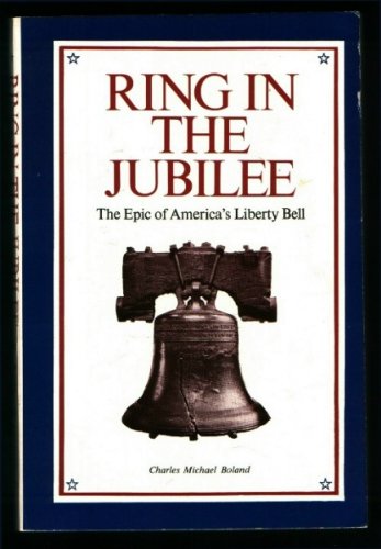 Stock image for Ring in the Jubilee: The Epic of America's Liberty Bell for sale by Wonder Book