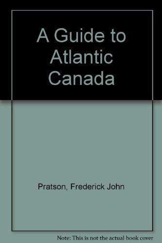 A Guide to Atlantic Canada