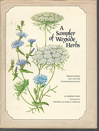 Stock image for A Sampler of Wayside Herbs Rediscovering Uses for Familiar Wild Plants for sale by Chequamegon Books