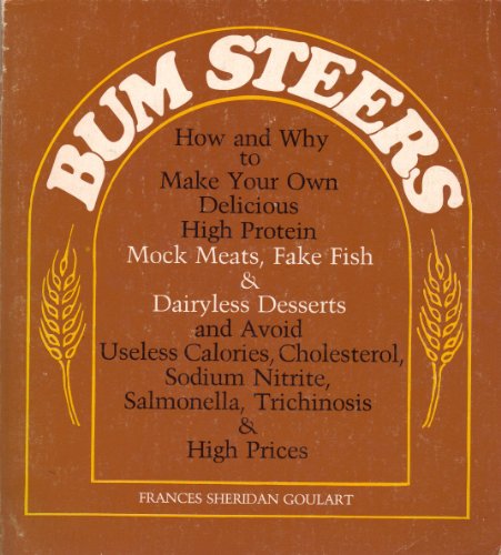 9780856991141: Bum Steers: How and Why to Make Your Own Delicious High Protein Mock Meats, Fake Fish and Dairyless Desserts, and Avoid Useless Calories, Cholesterol, Sodium nitr