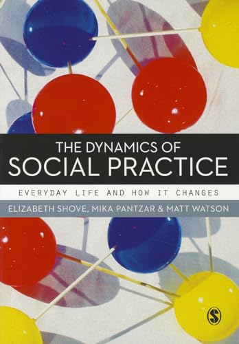 Immagine stock per The Dynamics of Social Practice: Everyday Life and How it Changes