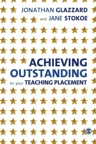 Achieving Outstanding on your Teaching Placement: Early Years and Primary School-based Training (9780857025272) by Glazzard, Jonathan; Stokoe, Jane