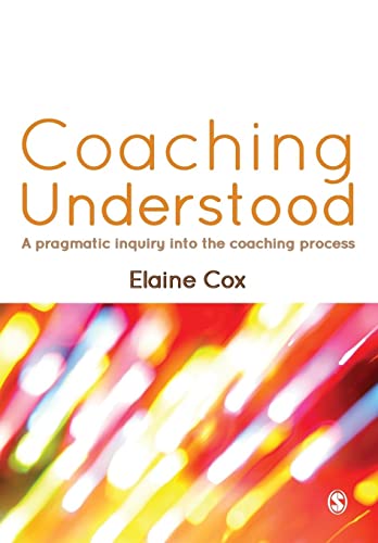 Beispielbild fr Coaching Understood: A Pragmatic Inquiry Into The Coaching Process zum Verkauf von WorldofBooks