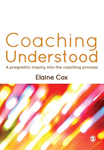 Stock image for Coaching Understood: A Pragmatic Inquiry Into The Coaching Process for sale by Chiron Media