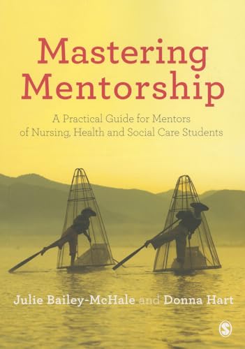 Imagen de archivo de Mastering Mentorship: A Practical Guide For Mentors Of Nursing, Health And Social Care Students a la venta por AwesomeBooks
