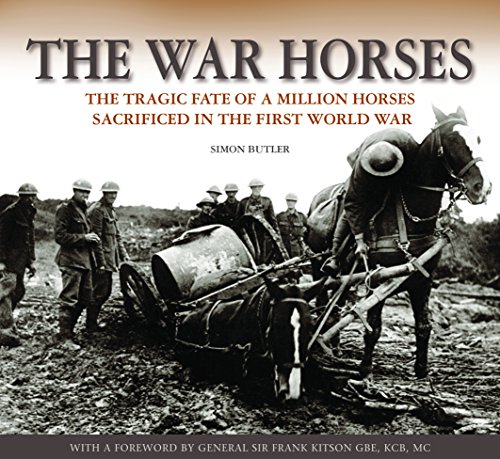 Stock image for The War Horses: The Tragic Fate of a Million Horses Sacrificed in the First World War for sale by WorldofBooks