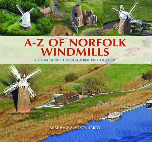 Beispielbild fr A-Z of Norfolk Windmills: A Visual Guide Through Aerial Photography zum Verkauf von Reuseabook