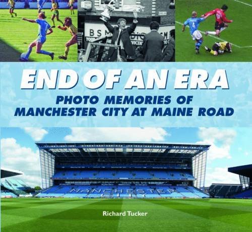Imagen de archivo de End of an Era: Photo Memories of Watching Manchester City at Maine Road for Over 60 Years a la venta por WorldofBooks
