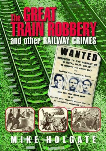 Beispielbild fr The Great Train Robbery: And Other Railway Crimes zum Verkauf von WorldofBooks