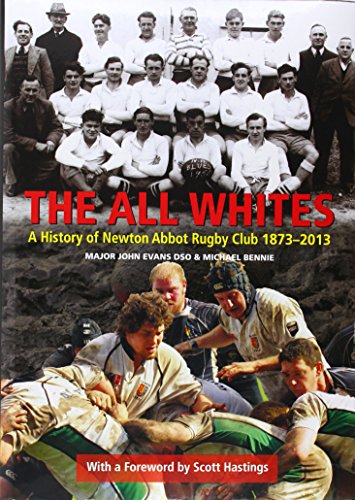 Stock image for The All Whites: A History of Newton Abbot Rugby Club 1873-2013 for sale by AwesomeBooks