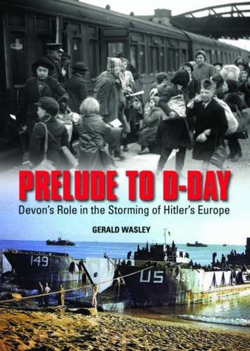 Stock image for Prelude to D-Day: Devon's Role in the Storming of Hitler's Europe for sale by AwesomeBooks