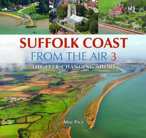 Beispielbild fr Suffolk Coast from the Air: Book 3 (Suffolk Coast from the Air: The Ever-Changing Shore) zum Verkauf von WorldofBooks