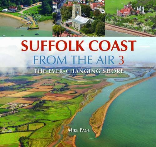 9780857042781: Suffolk Coast from the Air: The Ever-Changing Shore: Book 3