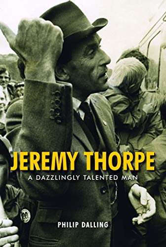 Stock image for Jeremy Thorpe: A Dazzlingly Talented Man: A Dazzingly Talented Man for sale by WorldofBooks